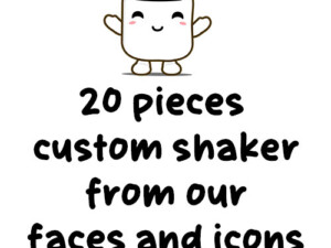 Choose 20pcs shaker from our designs (faces/icons)